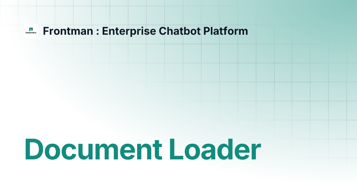 Document Loader | Frontman : Enterprise Chatbot Platform