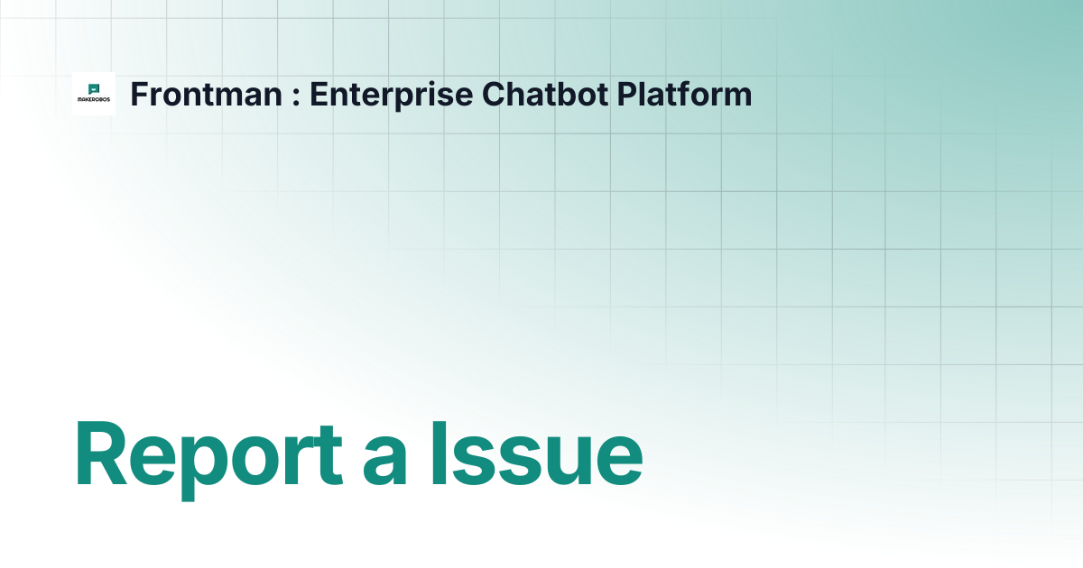 Report a Issue | Frontman : Enterprise Chatbot Platform