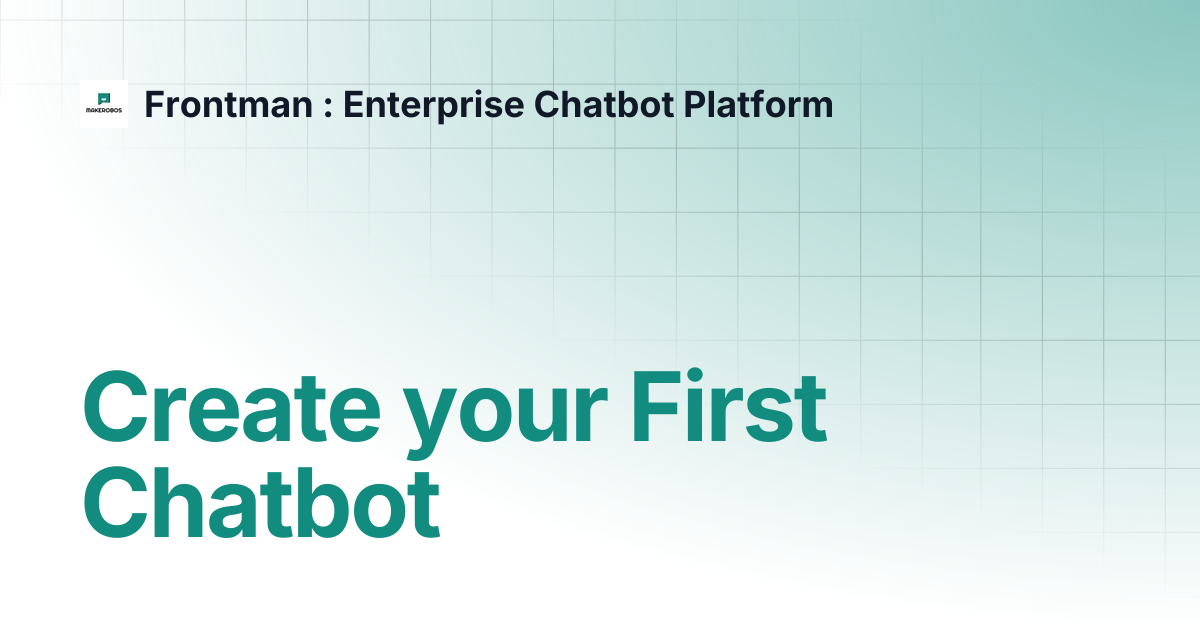 Create your First Chatbot | Frontman : Enterprise Chatbot Platform